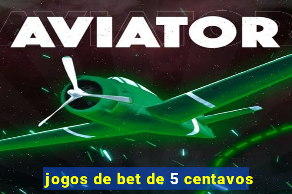 jogos de bet de 5 centavos